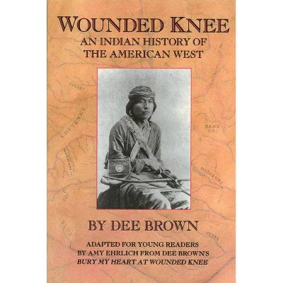 Wounded Knee - by  Dee Brown (Paperback)