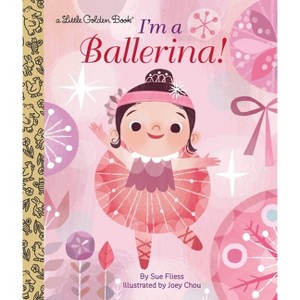 I'm a Ballerina! - (Little Golden Book) by  Sue Fliess (Hardcover) - 1 of 1