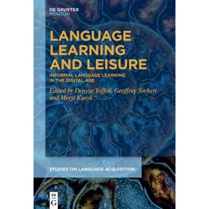 Language Learning and Leisure - (Studies on Language Acquisition [Sola]) by  Denyze Toffoli & Geoffrey Sockett & Meryl Kusyk (Paperback) - 1 of 1