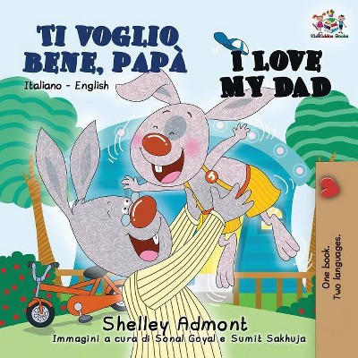 Image of Ti voglio bene, papà I Love My Dad - (Italian English Bilingual Collection) 2nd Edition by  Shelley Admont & Kidkiddos Books (Paperback)
