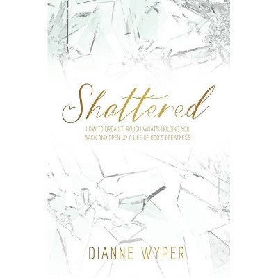 Shattered - by  Dianne Wyper (Paperback)