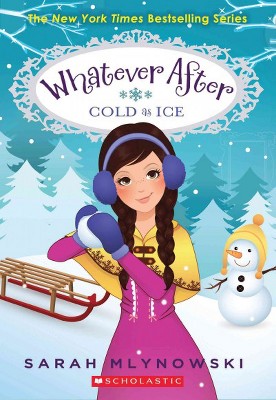 Cold As Ice ( Whatever After) (Reprint) (Paperback) by Sarah Mlynowski