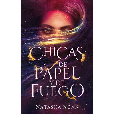 Chicas de Papel y de Fuego - by  Natasha Ngan (Paperback)