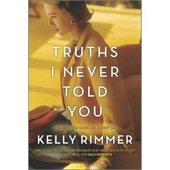 Truths I Never Told You - by  Kelly Rimmer (Paperback)