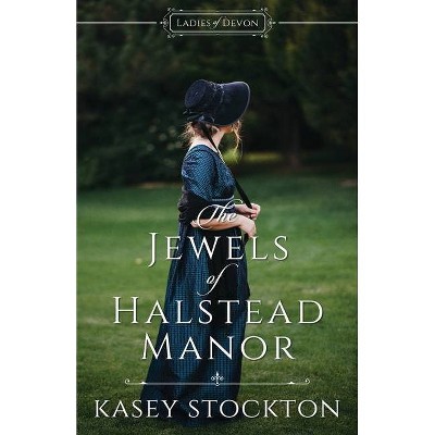 The Jewels of Halstead Manor - (Ladies of Devon) by  Kasey Stockton (Paperback)