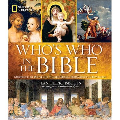 National Geographic Who's Who in the Bible - by  Jean-Pierre Isbouts (Hardcover)