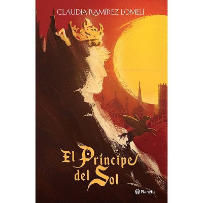 El Príncipe del Sol - by  Claudia Ramírez Lomelí (Paperback)
