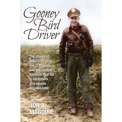 Gooney Bird Driver - by  Jon A Maguire (Paperback)