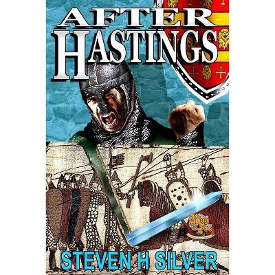 After Hastings - by  Steven H Silver (Paperback)