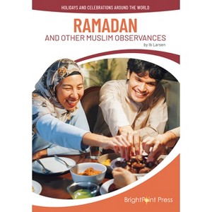 Ramadan and Other Muslim Observances - (Holidays and Celebrations Around the World) by  Ib Larsen (Hardcover) - 1 of 1