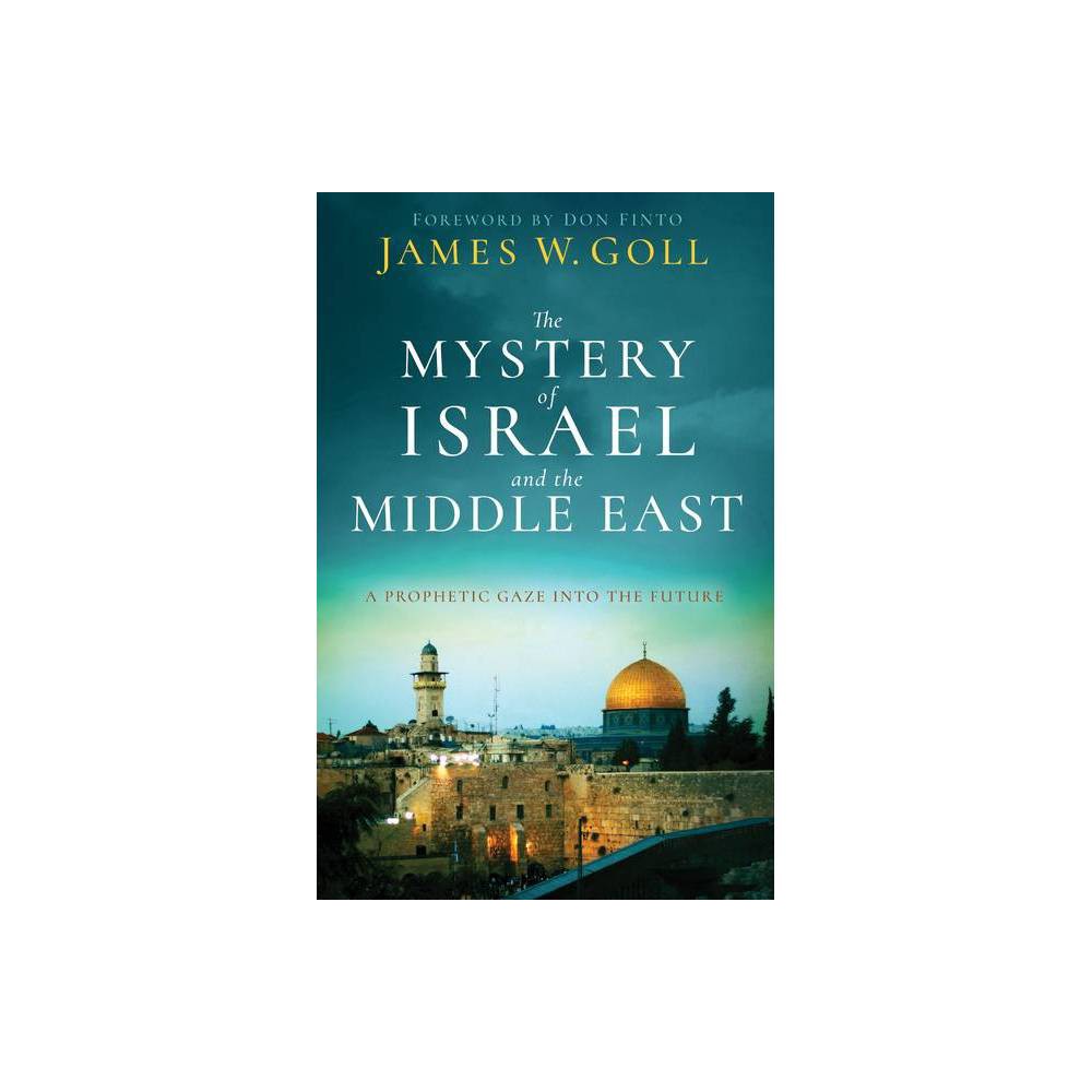 ISBN 9780800762520 The Mystery of Israel and the Middle East by James W Goll (Hardcover