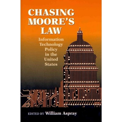 Chasing Moore's Law - by  William Aspray (Paperback)