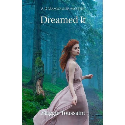 Dreamed It - (Dreamwalker Mystery) by  Maggie Toussaint (Paperback)