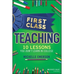 First Class Teaching - by  Michelle Emerson (Paperback) - 1 of 1