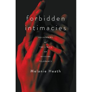 Forbidden Intimacies - (Globalization in Everyday Life) by  Melanie Heath (Paperback) - 1 of 1