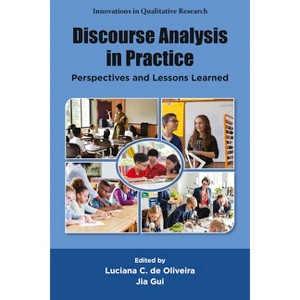 Discourse Analysis in Practice - (Innovations in Qualitative Research) by  Luciana C de Oliveira & Jia Gui (Hardcover) - 1 of 1