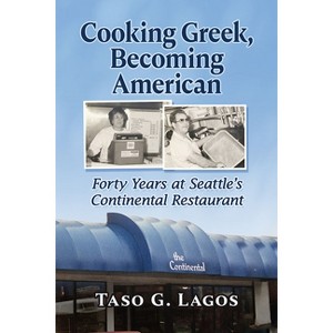 Cooking Greek, Becoming American - by  Taso G Lagos (Paperback) - 1 of 1