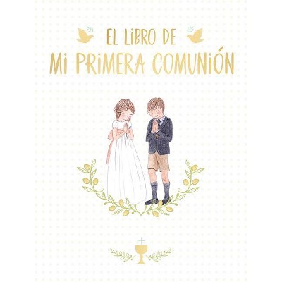 El Libro de Mi Primera Comunión / Your First Communion Keepsake Book - by  Magela Ronda (Hardcover)