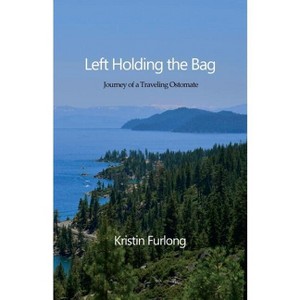 Left Holding the Bag - by  Kristin Furlong (Paperback) - 1 of 1