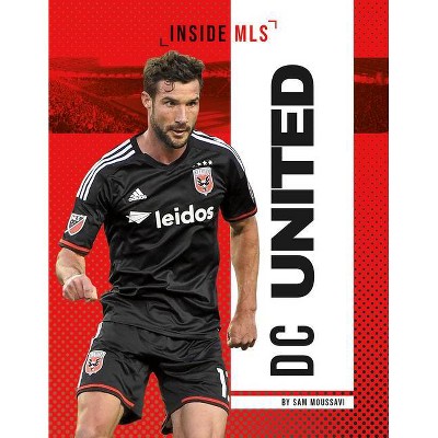 DC United - (Inside MLS) by  Sam Moussavi (Paperback)