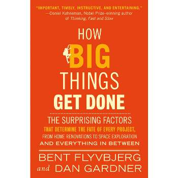 How Big Things Get Done - by  Bent Flyvbjerg & Dan Gardner (Hardcover)