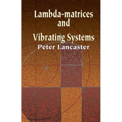  Lambda-Matrices and Vibrating Systems - (Dover Books on Mathematics) by  Peter Lancaster (Paperback) 