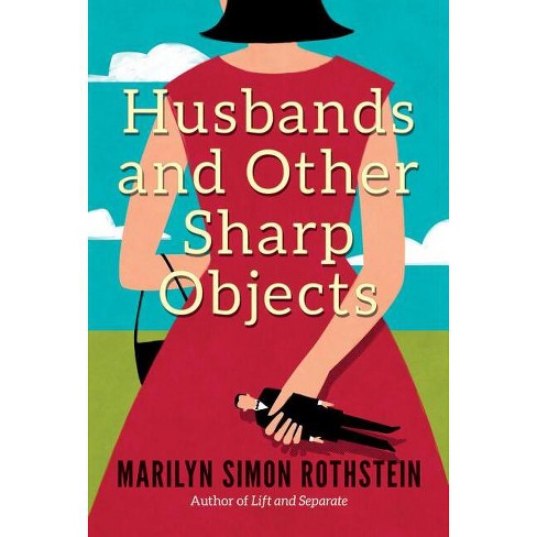 Husbands and Other Sharp Objects: A Novel: Simon Rothstein, Marilyn:  9781477823828: : Books