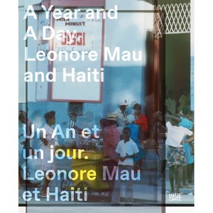 A Year and a Day: Leonore Mau and Haiti - by  Gina Athena Ulysse & Dora Imhof (Paperback) - 1 of 1