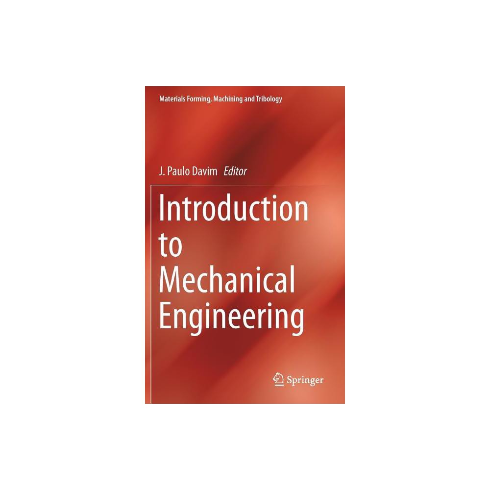 Introduction to Mechanical Engineering - (Materials Forming, Machining and Tribology) by J Paulo Davim (Hardcover)