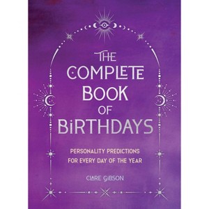 The Complete Book of Birthdays - Gift Edition - by  Clare Gibson (Paperback) - 1 of 1