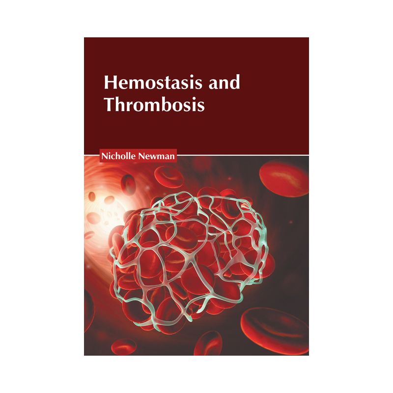 Hemostasis and Thrombosis - by  Nicholle Newman (Hardcover), 1 of 2