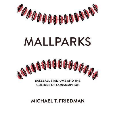 Mallparks - by  Michael T Friedman (Hardcover)