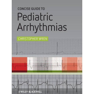 Concise Guide to Pediatric Arr - by  Christopher Wren (Paperback)