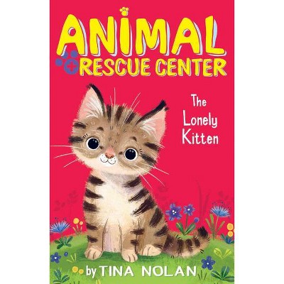 The Lonely Kitten - (Animal Rescue Center) by  Tina Nolan (Paperback)