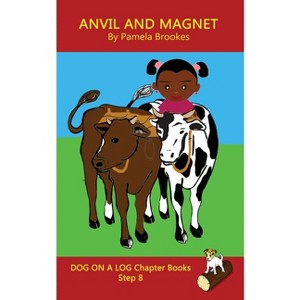 Anvil and Magnet Chapter Book - (Dog on a Log Chapter Books) by  Pamela Brookes (Paperback) - 1 of 1