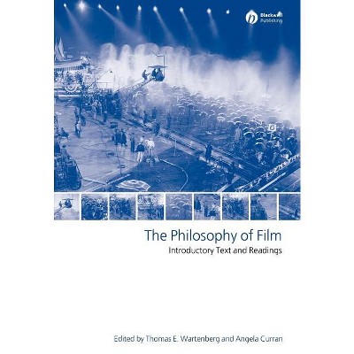 The Philosophy of Film - by  Thomas E Wartenberg & Angela Curran (Paperback)