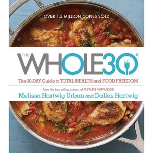 The Whole30: The 30-Day Guide to Total Health and Food Freedom (Hardcover) by Melissa Hartwig - 1 of 1