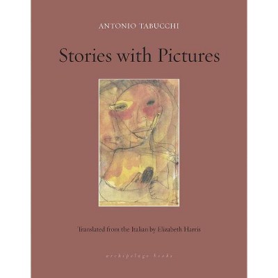 Stories with Pictures - by  Antonio Tabucchi (Paperback)