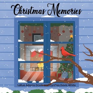 Christmas Memories - by  Cynthia Davis White & Larue Adams Davis (Paperback) - 1 of 1