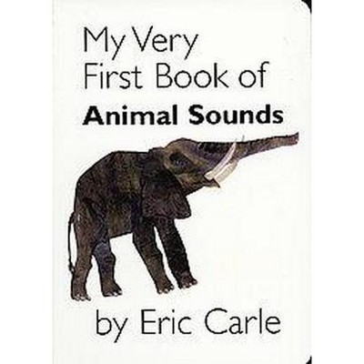 My Very First Book of Animal Sounds - by  Eric Carle (Board Book)