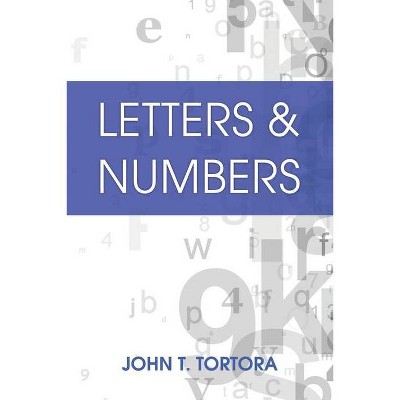 Letters & Numbers - by  John T Tortora (Paperback)