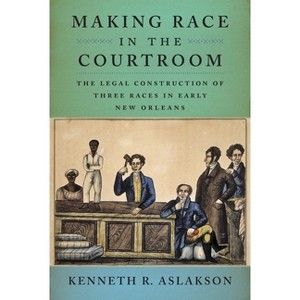 Making Race in the Courtroom - by  Kenneth R Aslakson (Hardcover) - 1 of 1