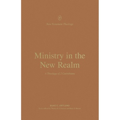 Ministry in the New Realm - (New Testament Theology) by  Dane Ortlund (Paperback)