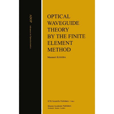 Optical Waveguide Theory by the Finite Element Method - (Advances in Opto-Electronics) by  Masanori Koshiba (Hardcover)
