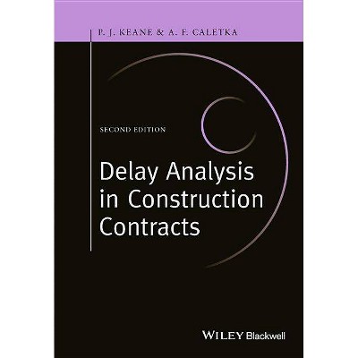 Delay Analysis in Construction Contracts - 2nd Edition by  P John Keane & Anthony F Caletka (Paperback)