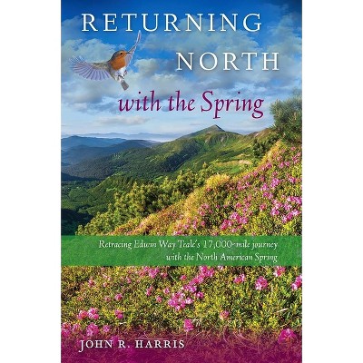 Returning North with the Spring - by  John R Harris (Hardcover)
