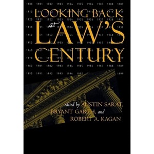Looking Back at Law's Century - by  Austin Sarat & Bryant Garth & Robert A Kagan (Hardcover) - 1 of 1