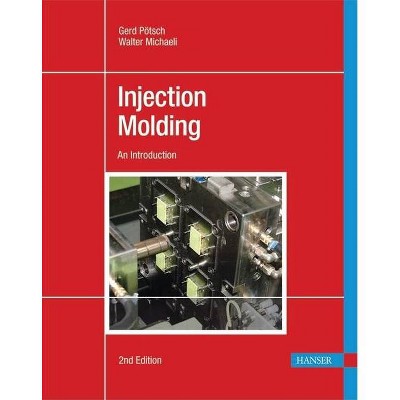 Injection Molding 2e - 2nd Edition by  Gerd Pötsch (Paperback)