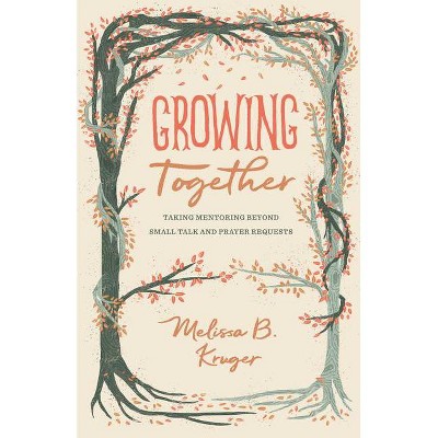 Growing Together - (Gospel Coalition) by  Melissa Kruger (Paperback)