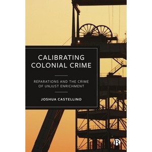 Calibrating Colonial Crime - by  Joshua Castellino (Hardcover) - 1 of 1